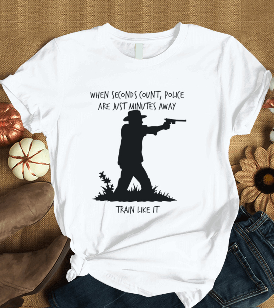When Seconds Count Police Are Just Minutes Away Train Like It Silhouette Gunman In Grass T-Shirt