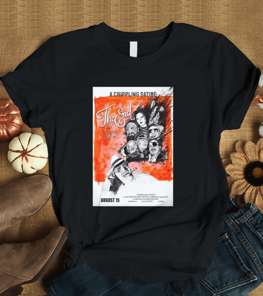 A Crippling Satire The End Of Tom Six August 15 Movie Art Comedy Satirical Characters T-Shirt