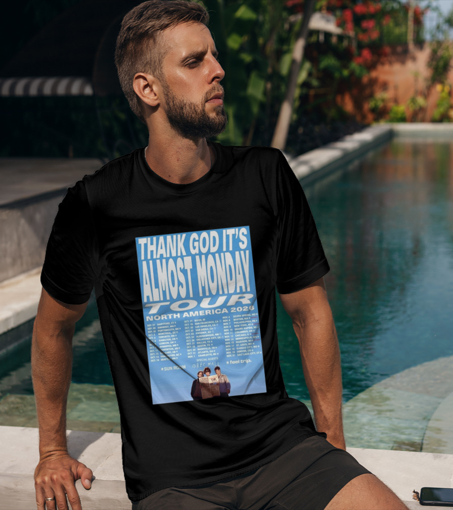 Thank God It's Almost Monday Tour North America 2026 Sun Room Rec Halls Feel Trip T-Shirt