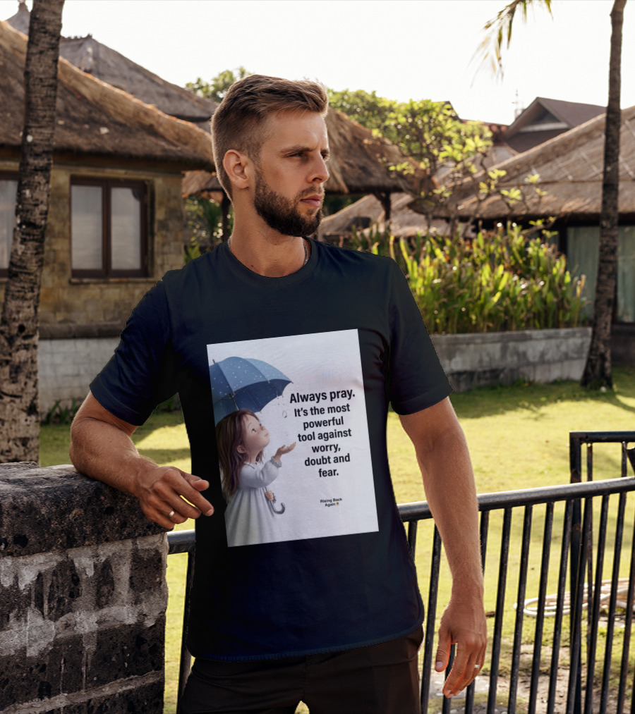 Always Pray Powerful Tool Against Worry Doubt Fear Rising Back Again T-Shirt