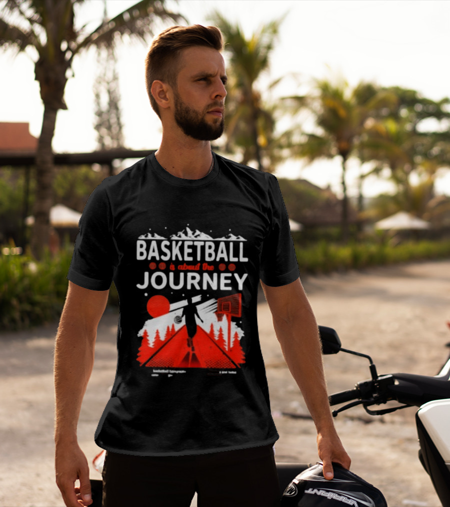 Basketball Is About The Journey Mountains And Forest Camping Adventure T-Shirt