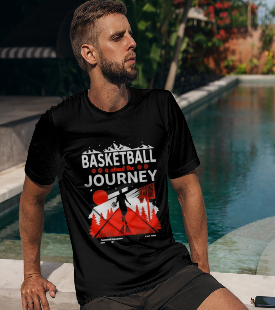 Basketball Is About The Journey Mountains And Forest Camping Adventure T-Shirt
