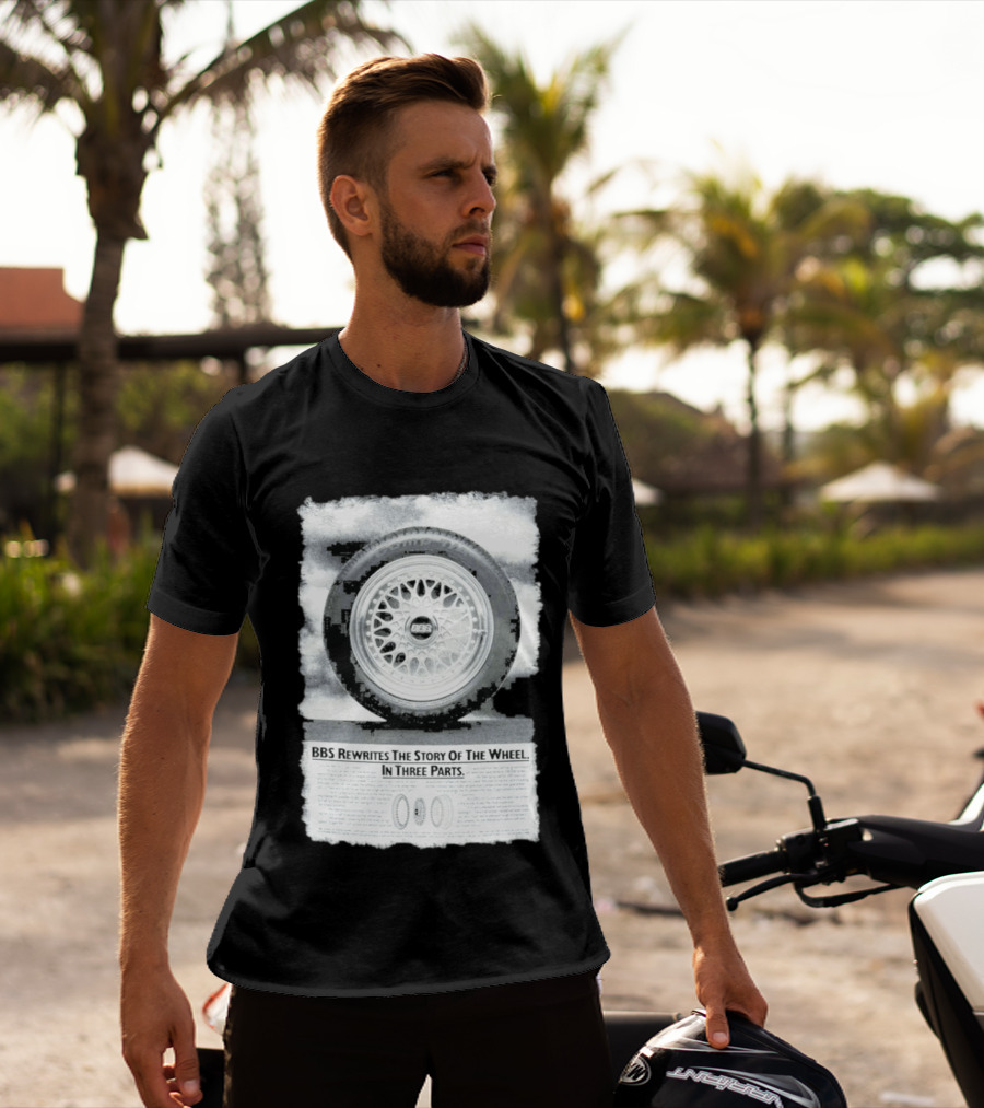 BBS Rewrites The Story Of The Wheel BBS Wheel Image In Three Parts T-Shirt