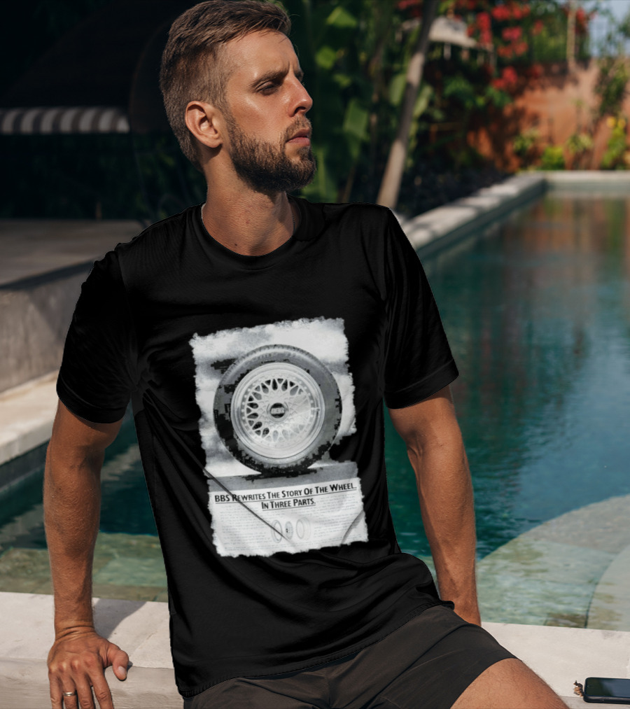 BBS Rewrites The Story Of The Wheel BBS Wheel Image In Three Parts T-Shirt