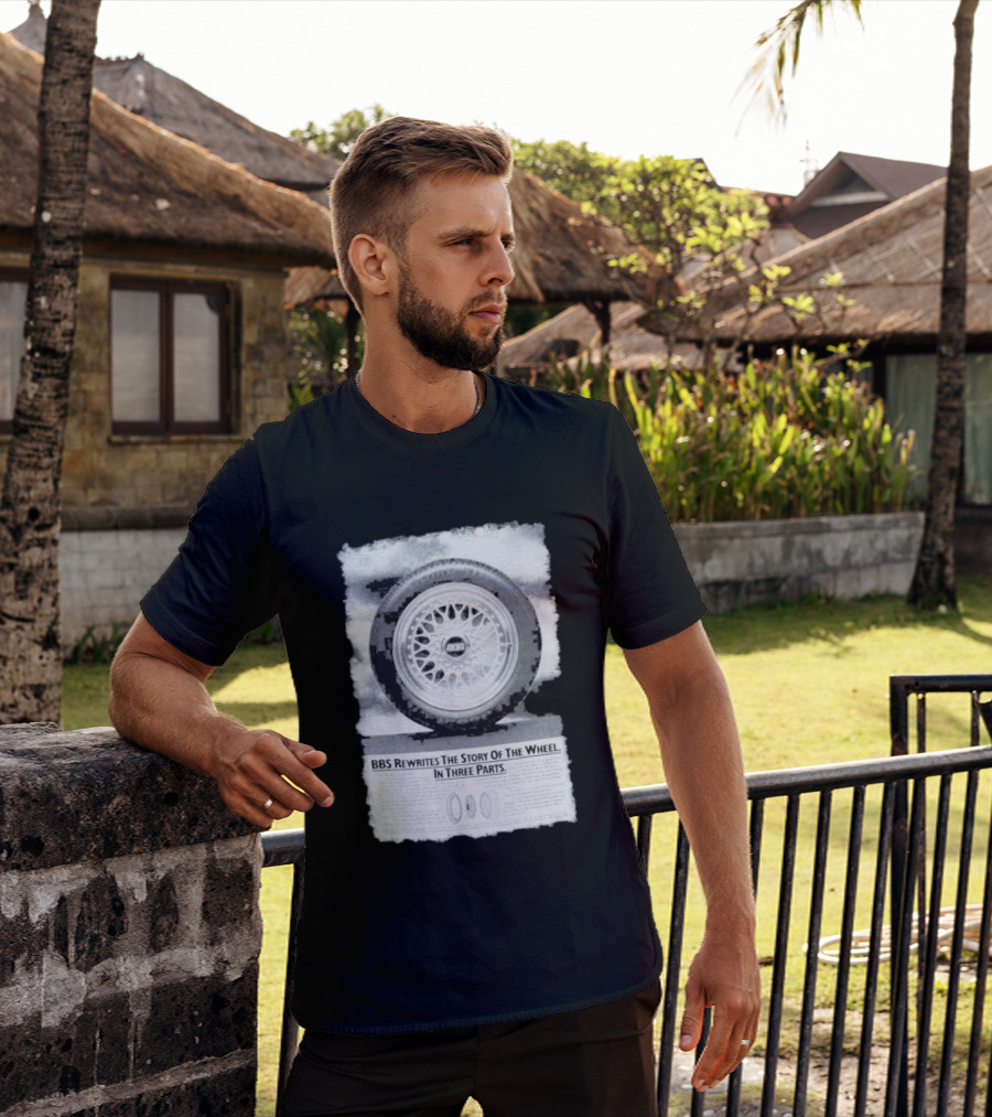 BBS Rewrites The Story Of The Wheel BBS Wheel Image In Three Parts T-Shirt