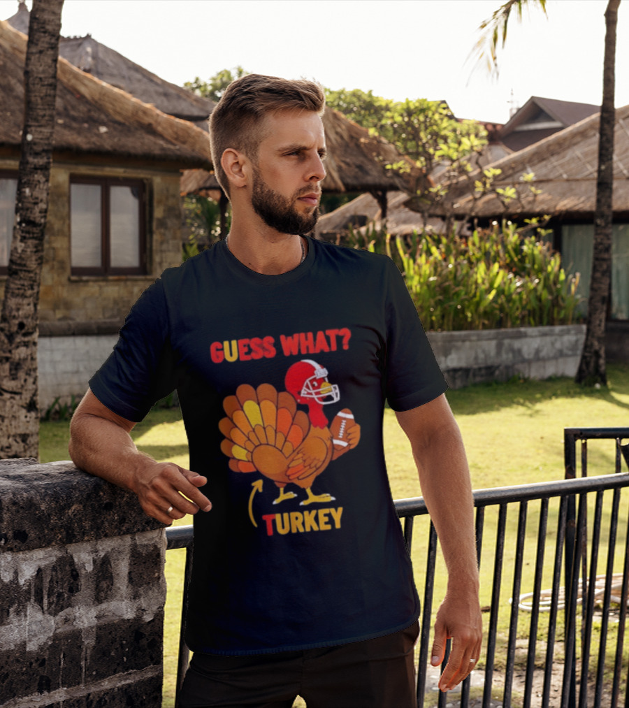Guess What Turkey Thanksgiving Football Humor T-Shirt