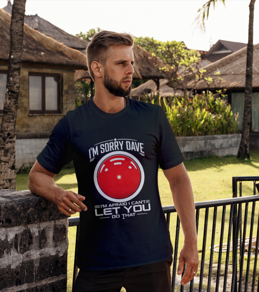 HAL 9000 I'm Sorry Dave I'm Afraid I Can't Let You Do That T-Shirt
