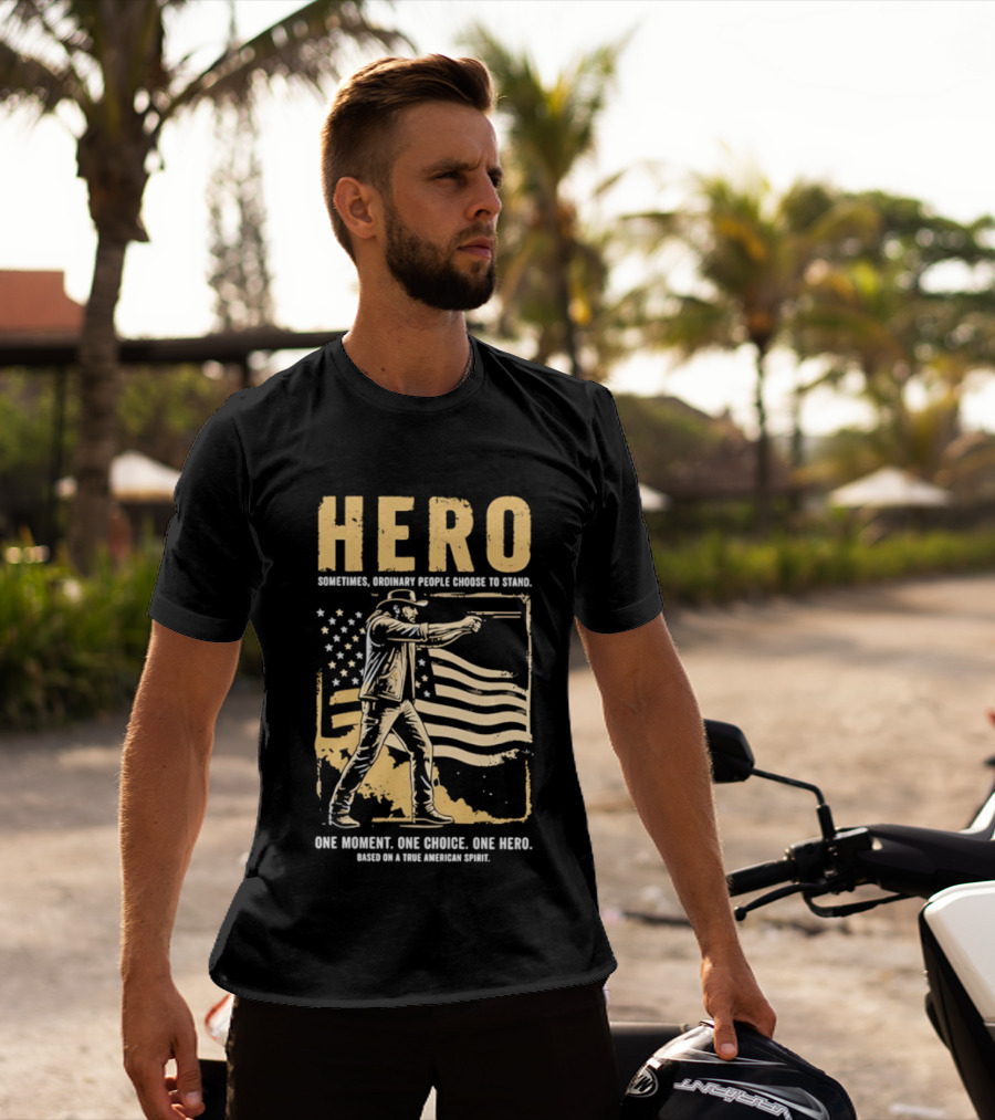 Hero Sometimes Ordinary People Choose To Stand American Flag Heroic Moment T-Shirt