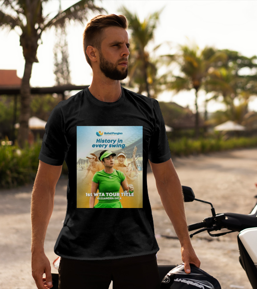 Bohol Panglao International Airport History In Every Swing 1st WTA Tour Title Alexandra Eala T-Shirt