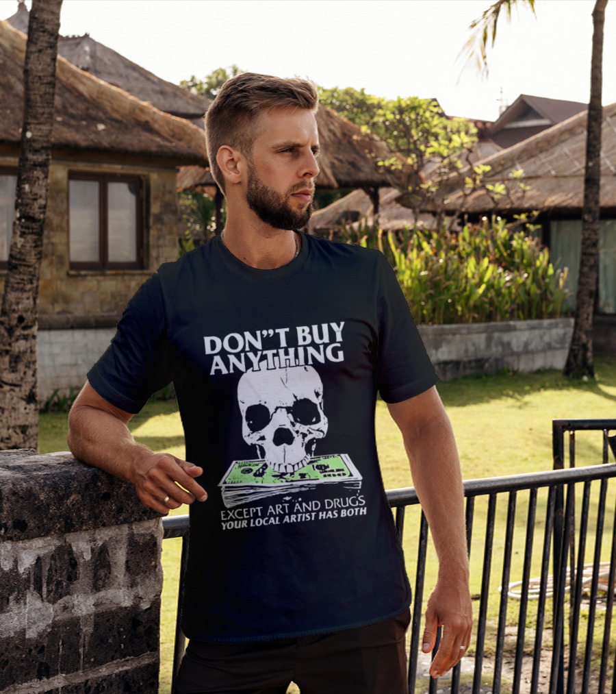 Don't Buy Anything Except Art And Drugs Skull Money Stack T-Shirt