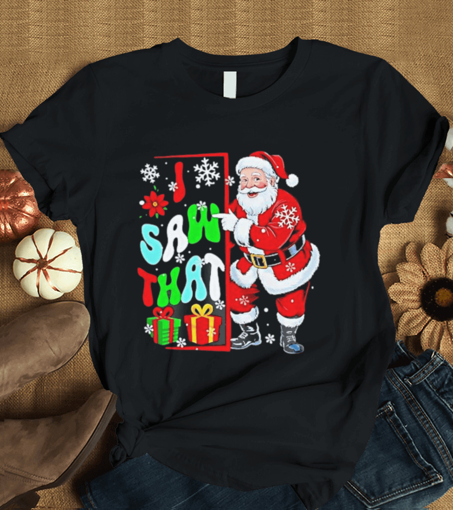 I Saw That Lovely Christmas Santa Snowflakes And Gifts T-Shirt