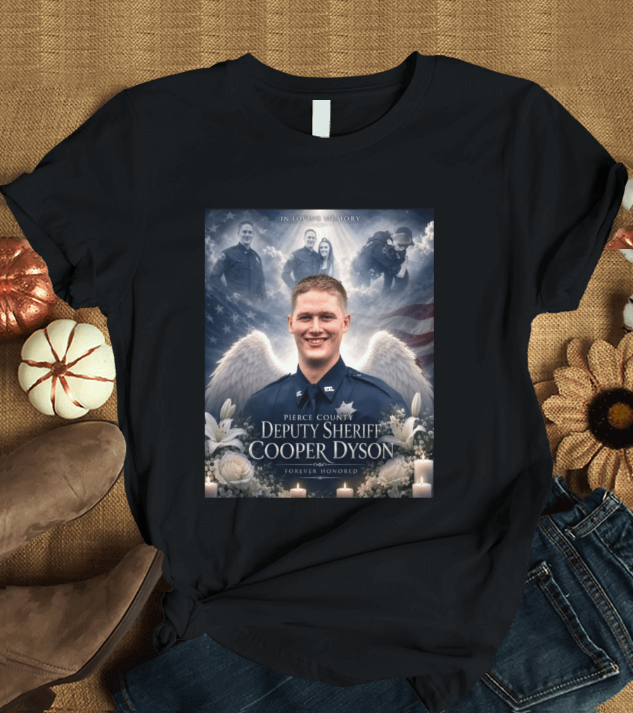 In Loving Memory Pierce County Deputy Sheriff Cooper Dyson Forever Honored Angel Wings American Flag Candles Lilies T-Shirt