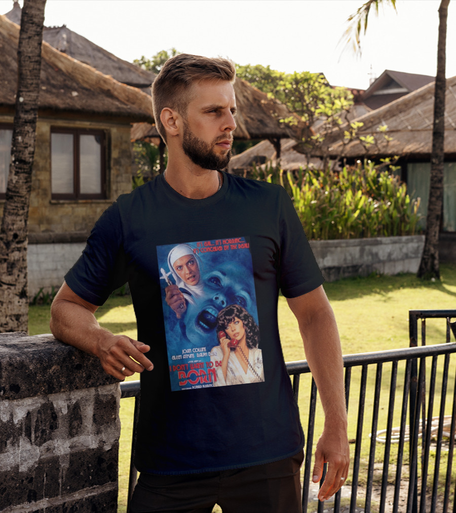 It's Evil It's Horrific Conceived By The Devil I Don't Want To Be Born Joan Collins Eileen Atkins Ralph Bates Donald Pleasence T-Shirt