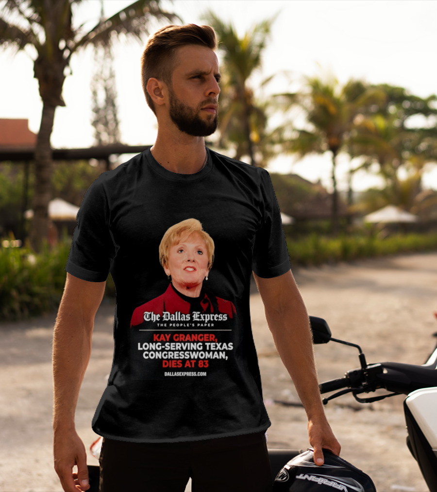 The Dallas Express The People's Paper Kay Granger Long Serving Texas Congresswoman Dies At 83 T-Shirt