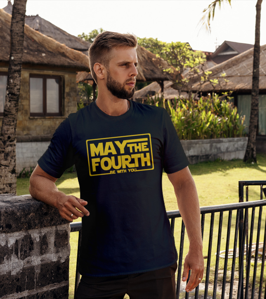 May The Fourth Be With You T-Shirt