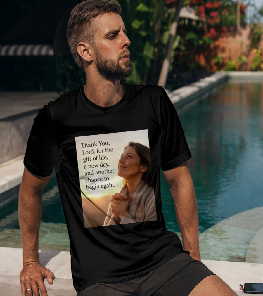 Thank You Lord For The Gift Of Life A New Day And Another Chance To Begin Again T-Shirt