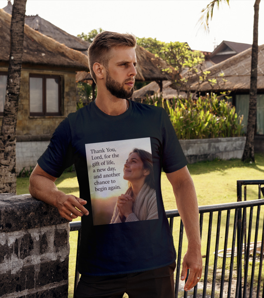 Thank You Lord For The Gift Of Life A New Day And Another Chance To Begin Again T-Shirt