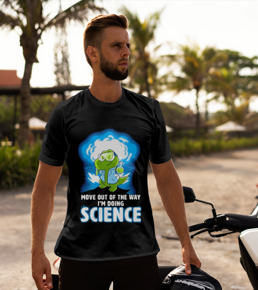 Move Out Of The Way I'm Doing Science Turtle Lab Experiment T-Shirt