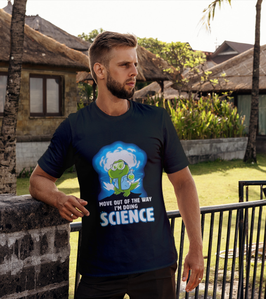 Move Out Of The Way I'm Doing Science Turtle Lab Experiment T-Shirt