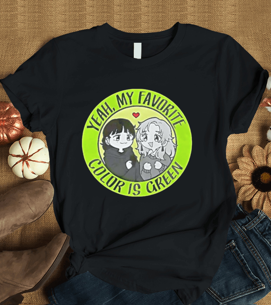 Yeah My Favorite Color Is Green Cartoon Anime Characters T-Shirt