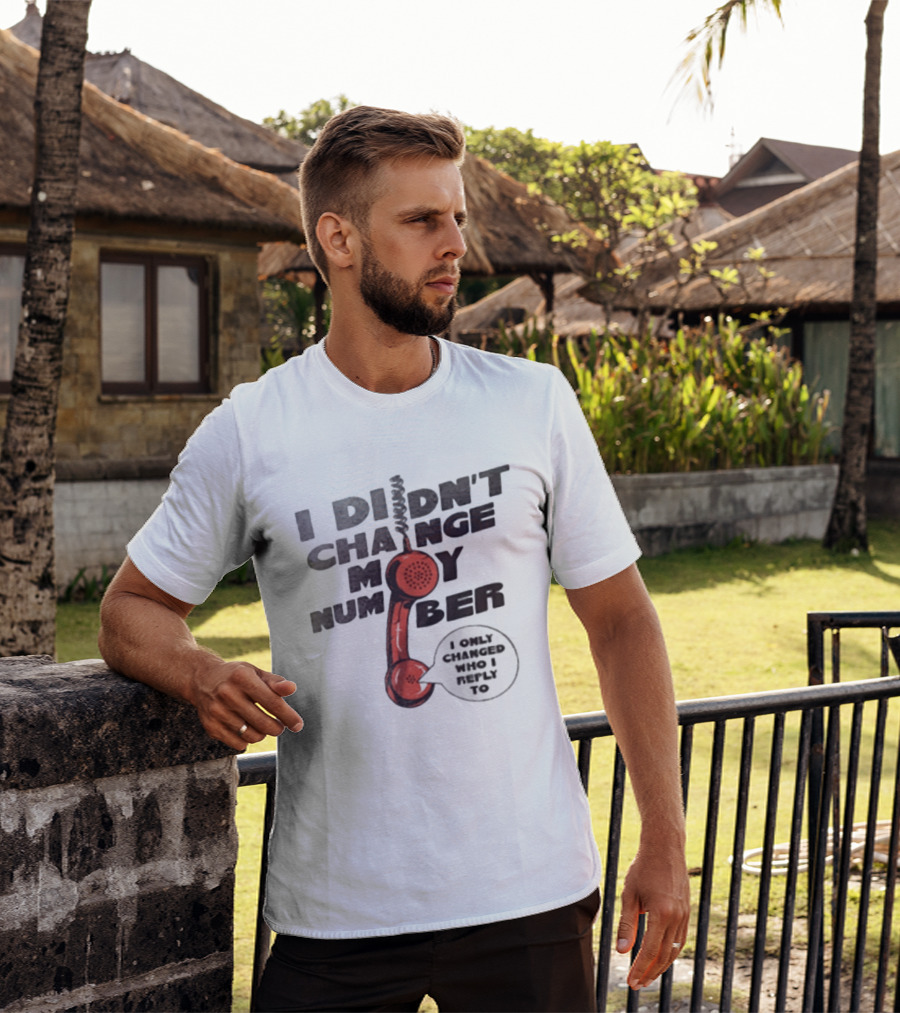 I Didnt Change My Number I Only Changed Who I Reply To Vintage Phone Humor T-Shirt