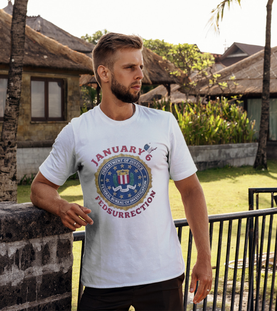 January 6 Fedsurrection Department Of Justice Federal Bureau Of Investigation T-Shirt