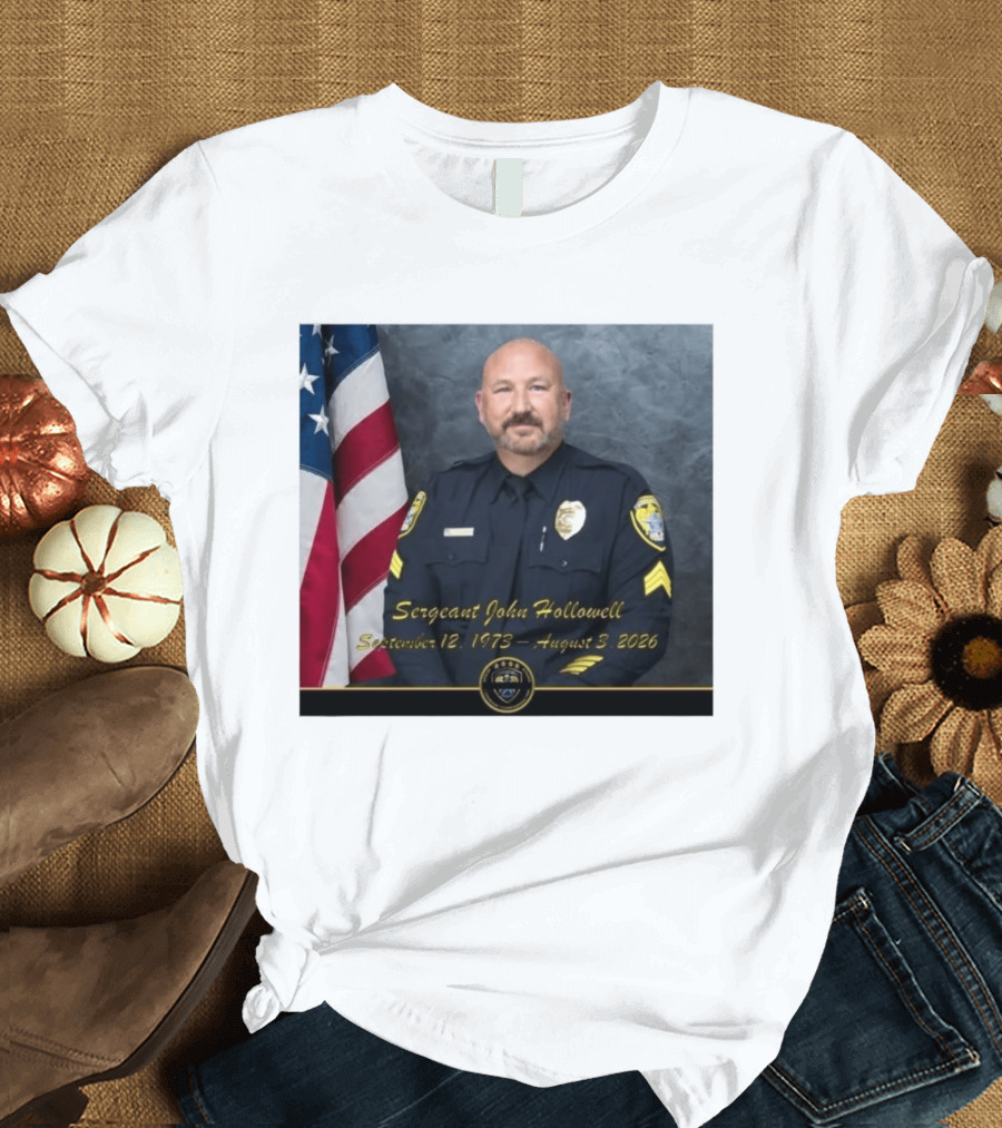 Sergeant John Hollowell September 12 1973 August 3 2026 Memorial USA Flag Police T-Shirt