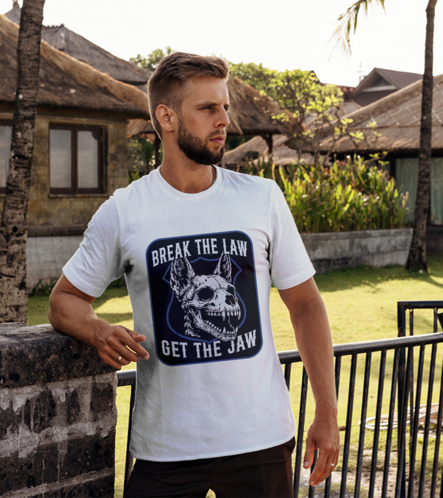 Break The Law Get The Jaw Skull Dog Police T-Shirt