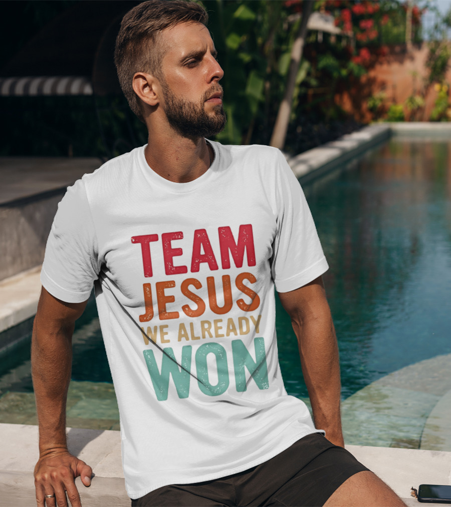 Team Jesus We Already Won Christian Message T-Shirt