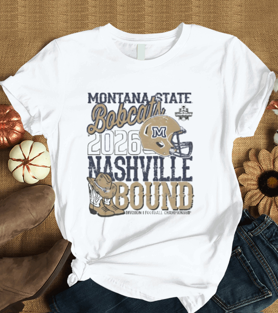 Montana State Bobcats 2026 Nashville Bound Helmet Boots NCAA Football Championship T-Shirt