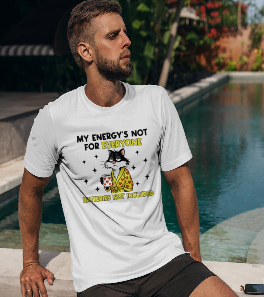 My Energy's Not For Everyone Batteries Not Included Cat Wearing Heart Robe Holding Coffee Cup T-Shirt