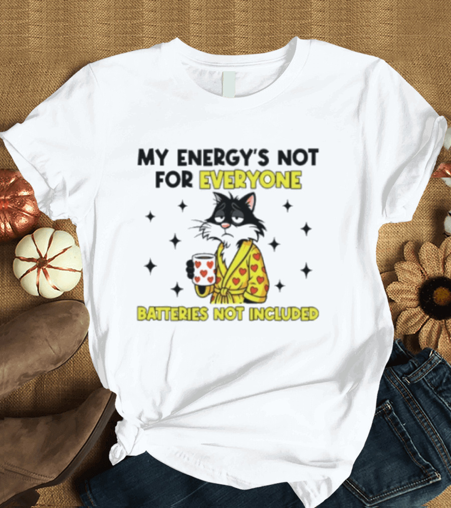 My Energy's Not For Everyone Batteries Not Included Cat Wearing Heart Robe Holding Coffee Cup T-Shirt