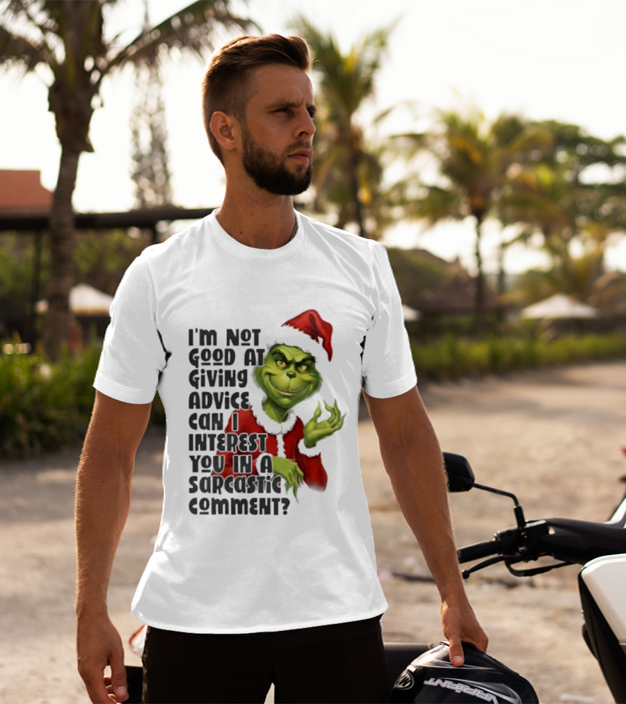 Grinch Santa I'm Not Good At Giving Advice Can I Interest You In A Sarcastic Comment T-Shirt