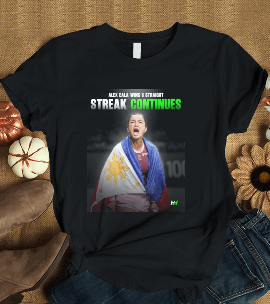 Alex Eala Wins 6 Straight Streak Continues Philippine Flag Tennis Victory T-Shirt