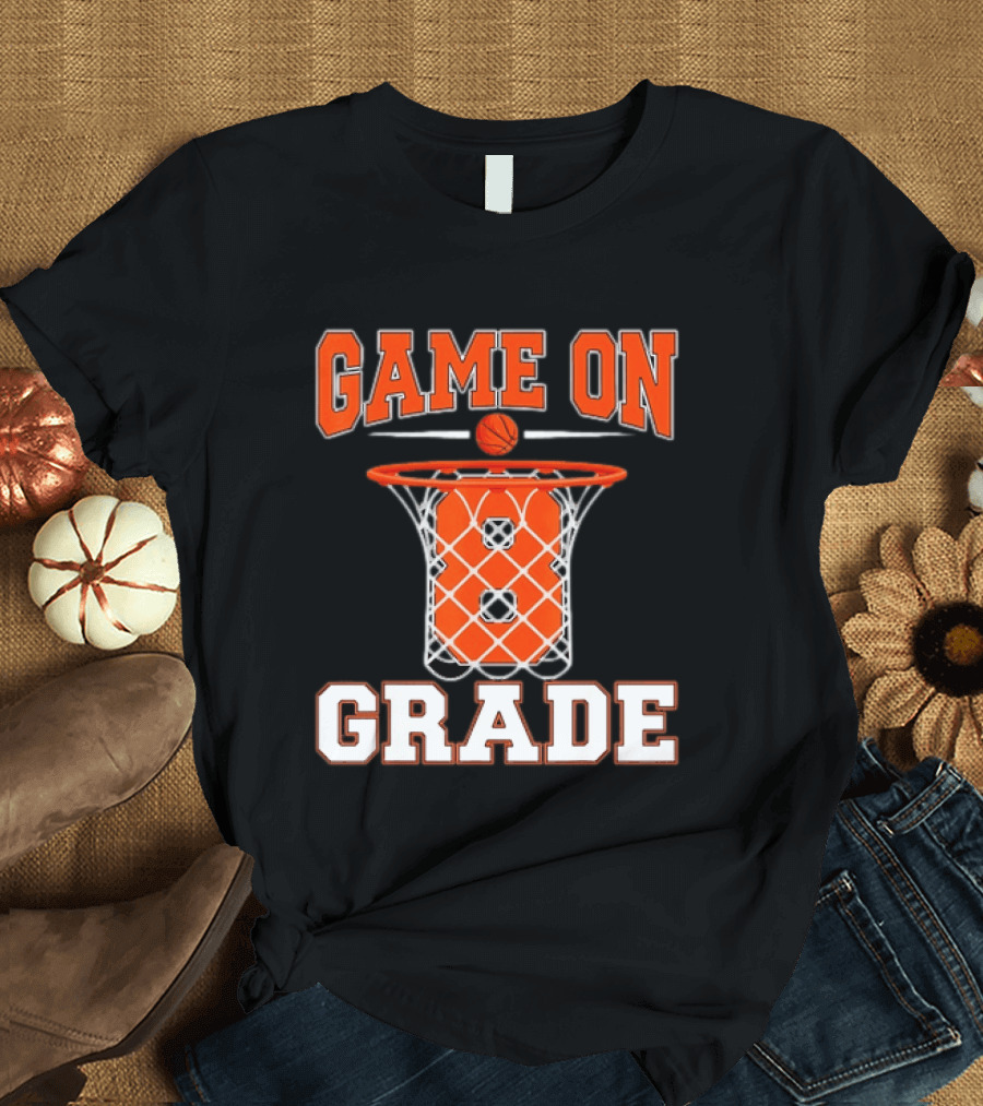 Game On 8th Grade Basketball Back To School T-Shirt