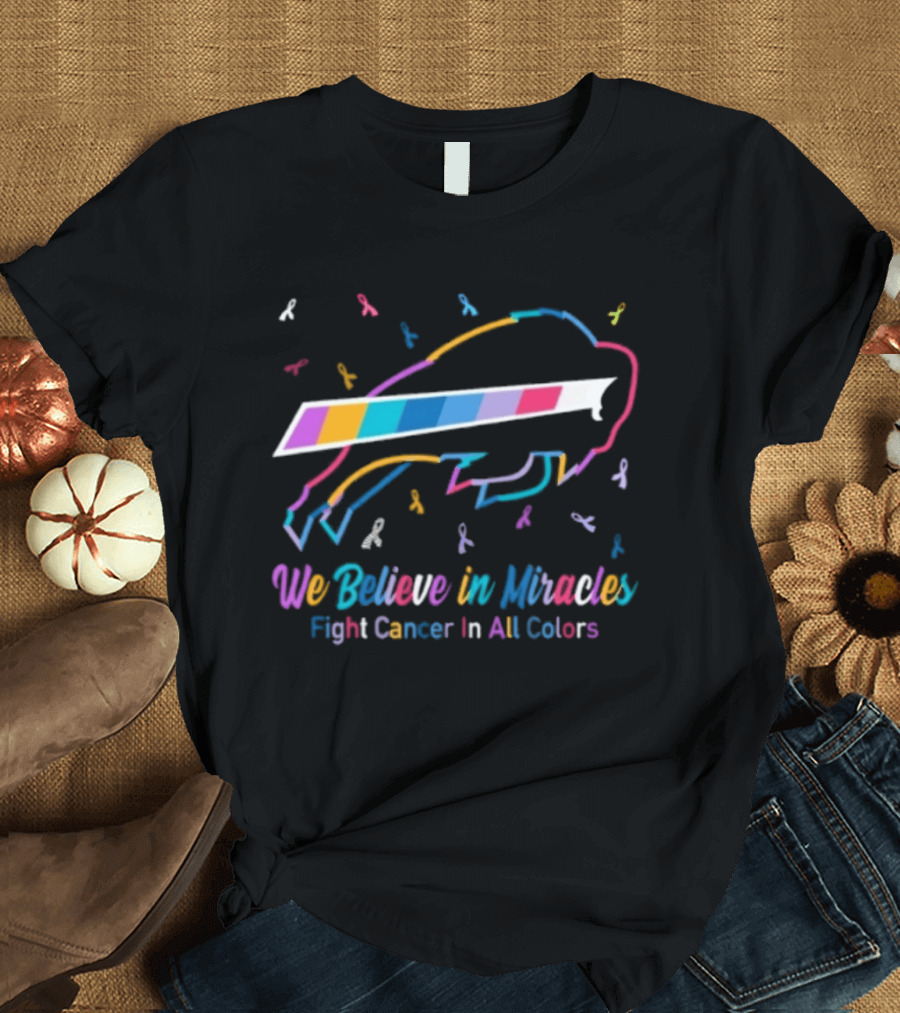 Buffalo Bills We Believe In Miracles Fight Cancer In All Colors Awareness T-Shirt