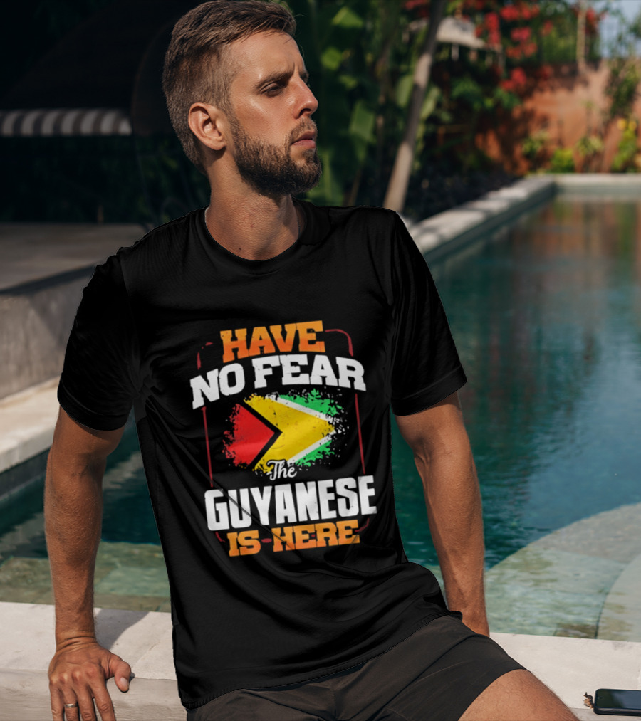 Have No Fear The Guyanese Is Here Guyana Flag T-Shirt