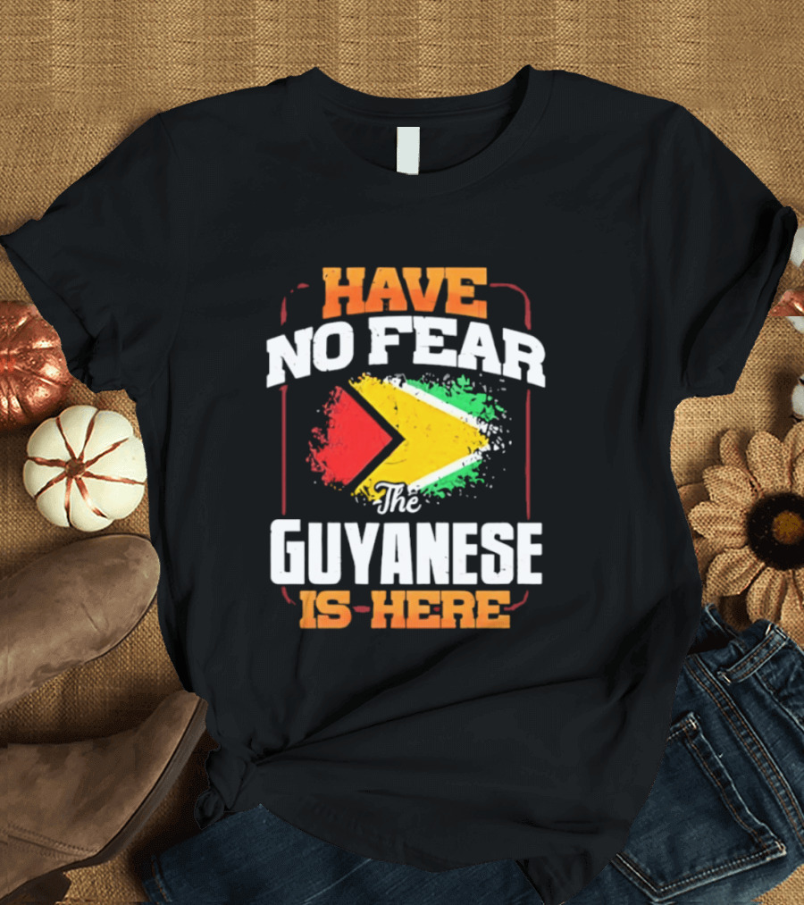 Have No Fear The Guyanese Is Here Guyana Flag T-Shirt