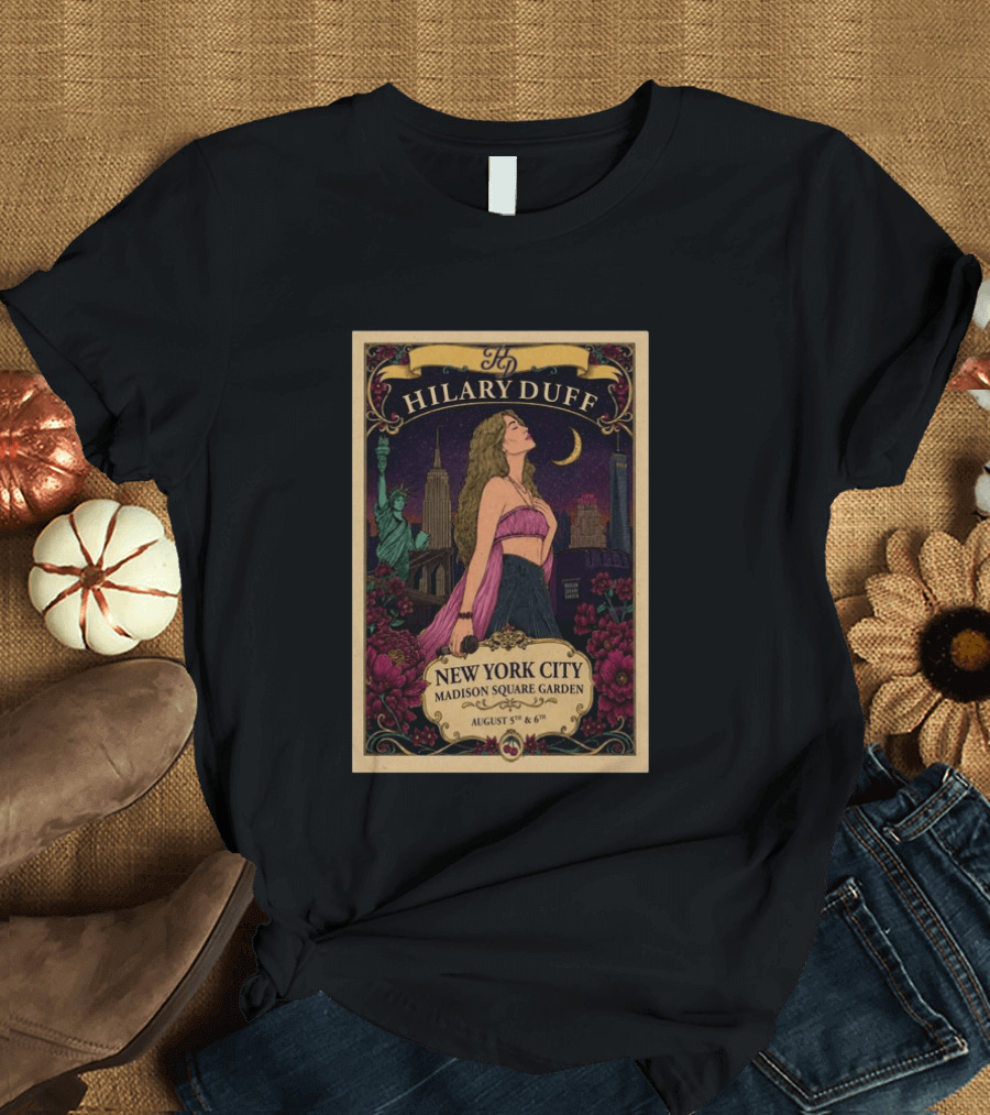 Hilary Duff New York City Madison Square Garden August 5th & 6th Statue Of Liberty Moon Flowers Skyline T-Shirt