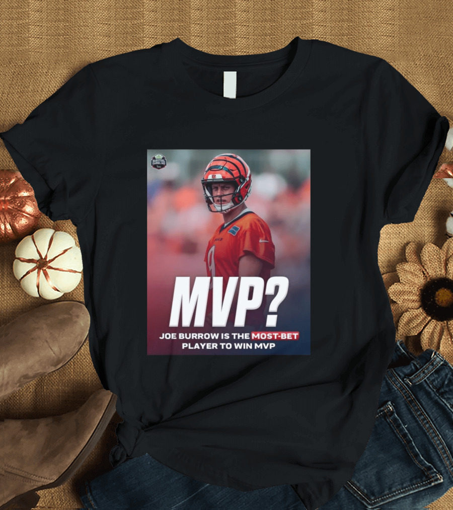 Joe Burrow NFL MVP Most Bet Player Sports Betting Favorite T-Shirt