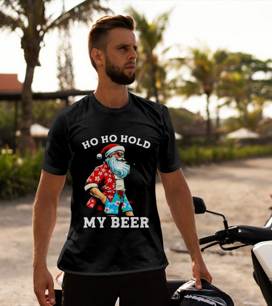 Ho Ho Hold My Beer Santa In Sunglasses And Hawaiian Christmas T-Shirt