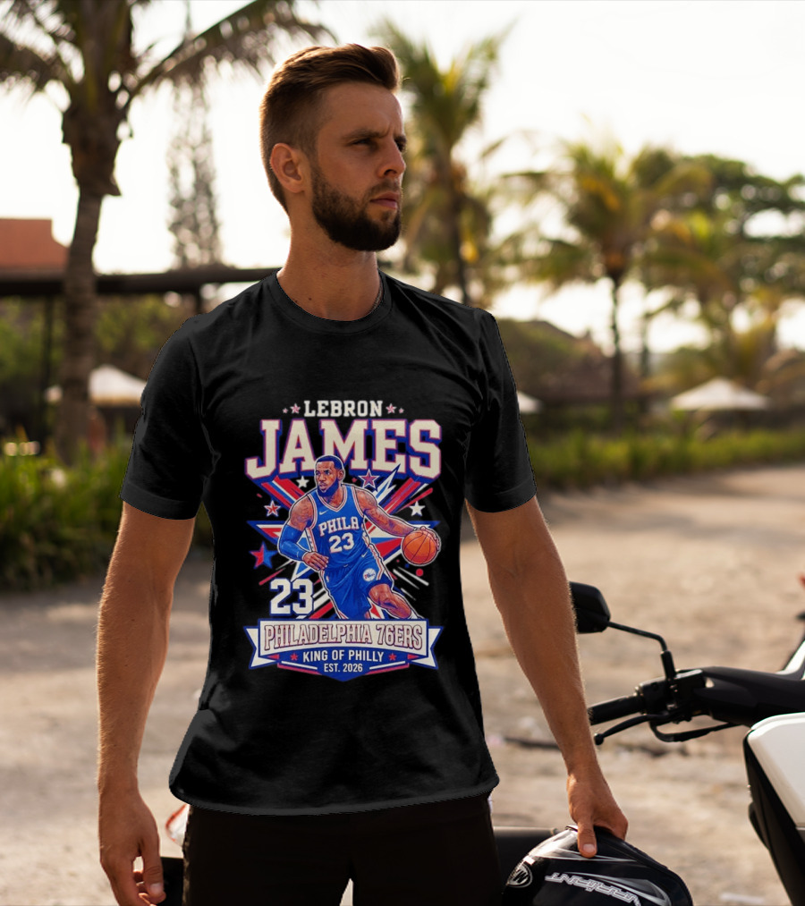 Lebron James 23 Philadelphia 76ers King Of Philly Est. 2026 Basketball Star T-Shirt