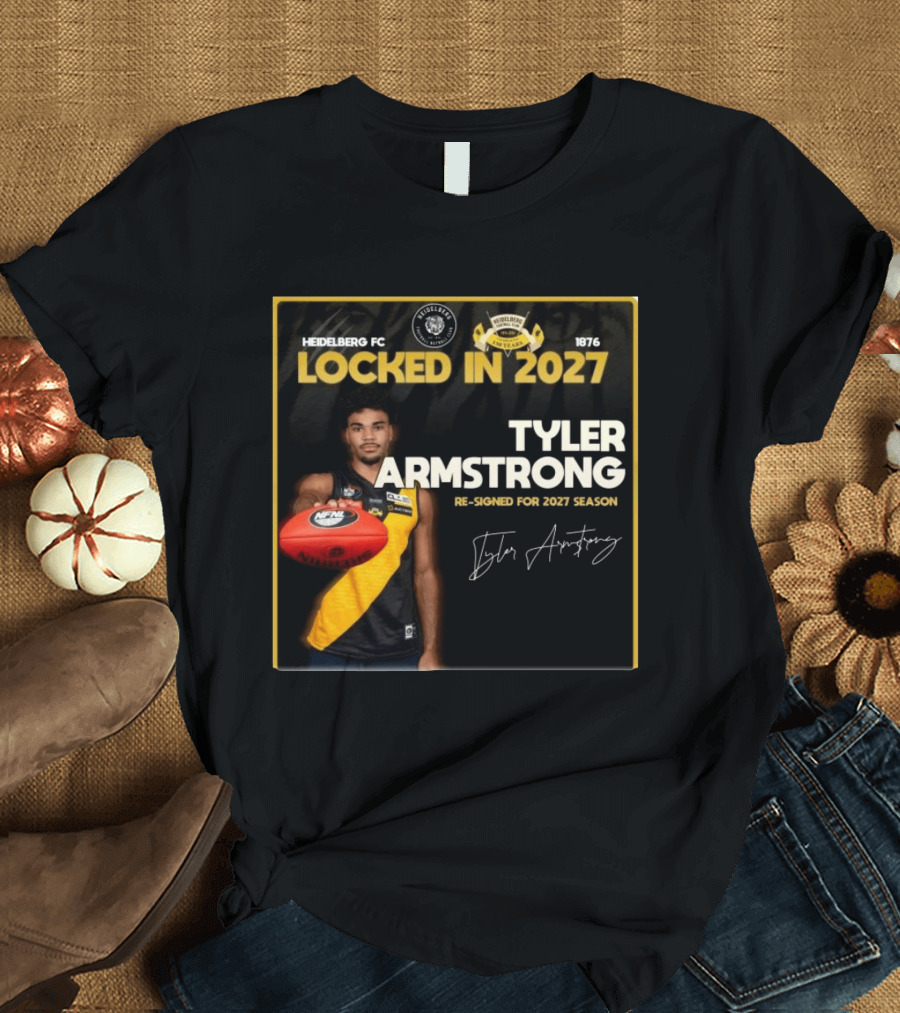 Heidelberg Fc Locked In 2027 Tyler Armstrong Re Signed 2027 Season T-Shirt