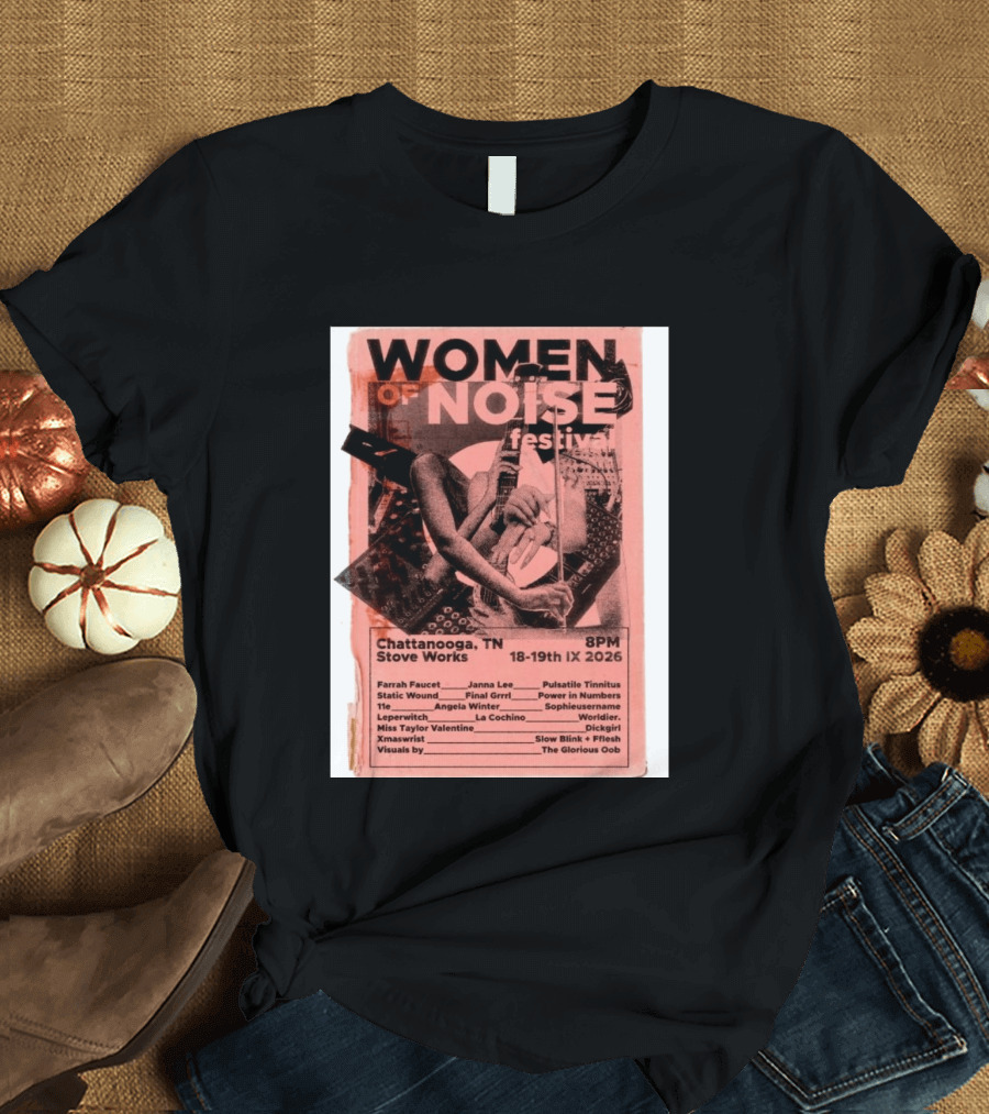 Women Of Noise Festival Chattanooga TN 2026 Stove Works Farrah Faucet Janna Lee Live Music Event T-Shirt