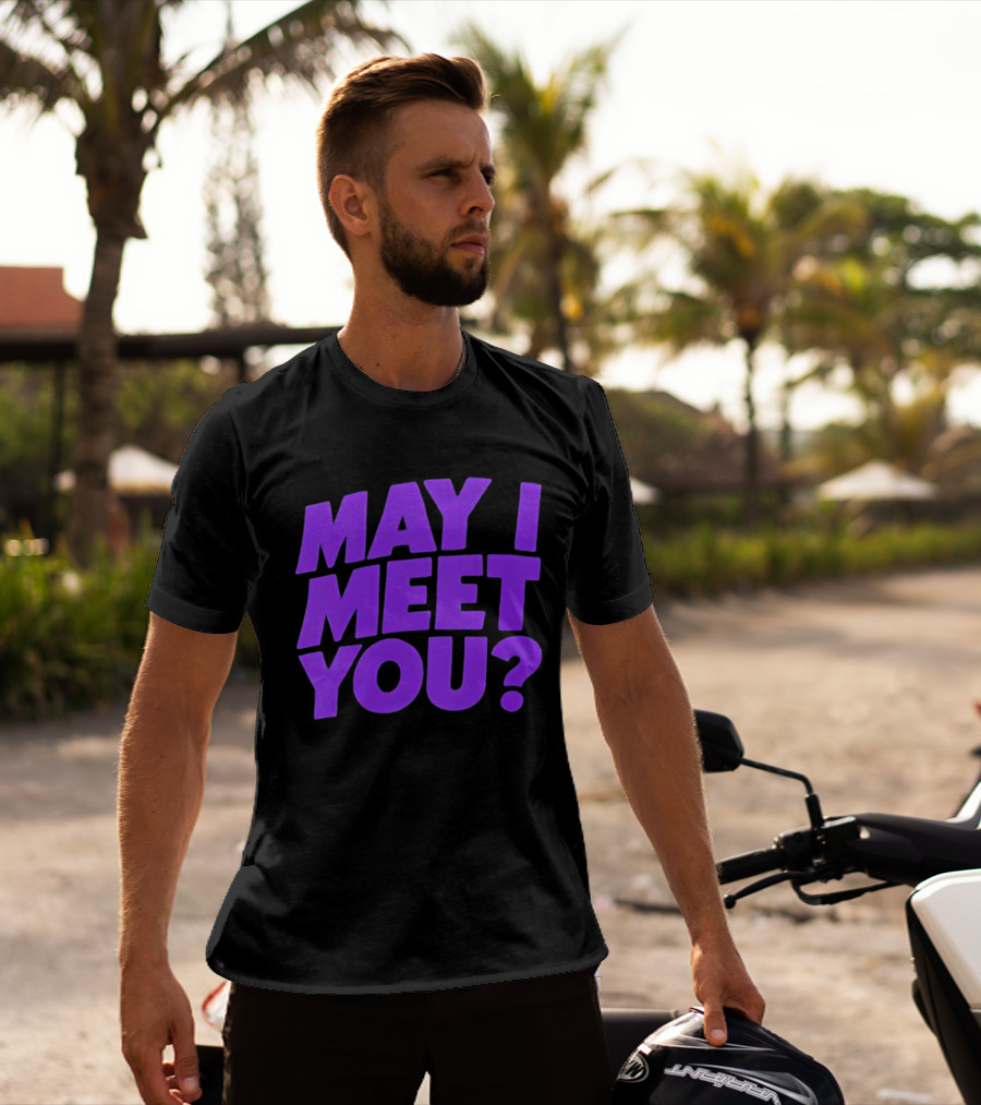May I Meet You Question T-Shirt