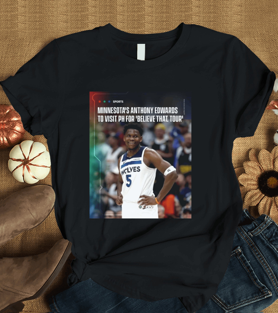 Minnesota's Anthony Edwards Visits PH For Believe That Tour Wolves 5 Basketball Event T-Shirt