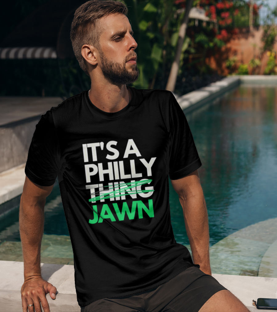 Philadelphia Eagles It's A Philly Thing Jawn T-Shirt