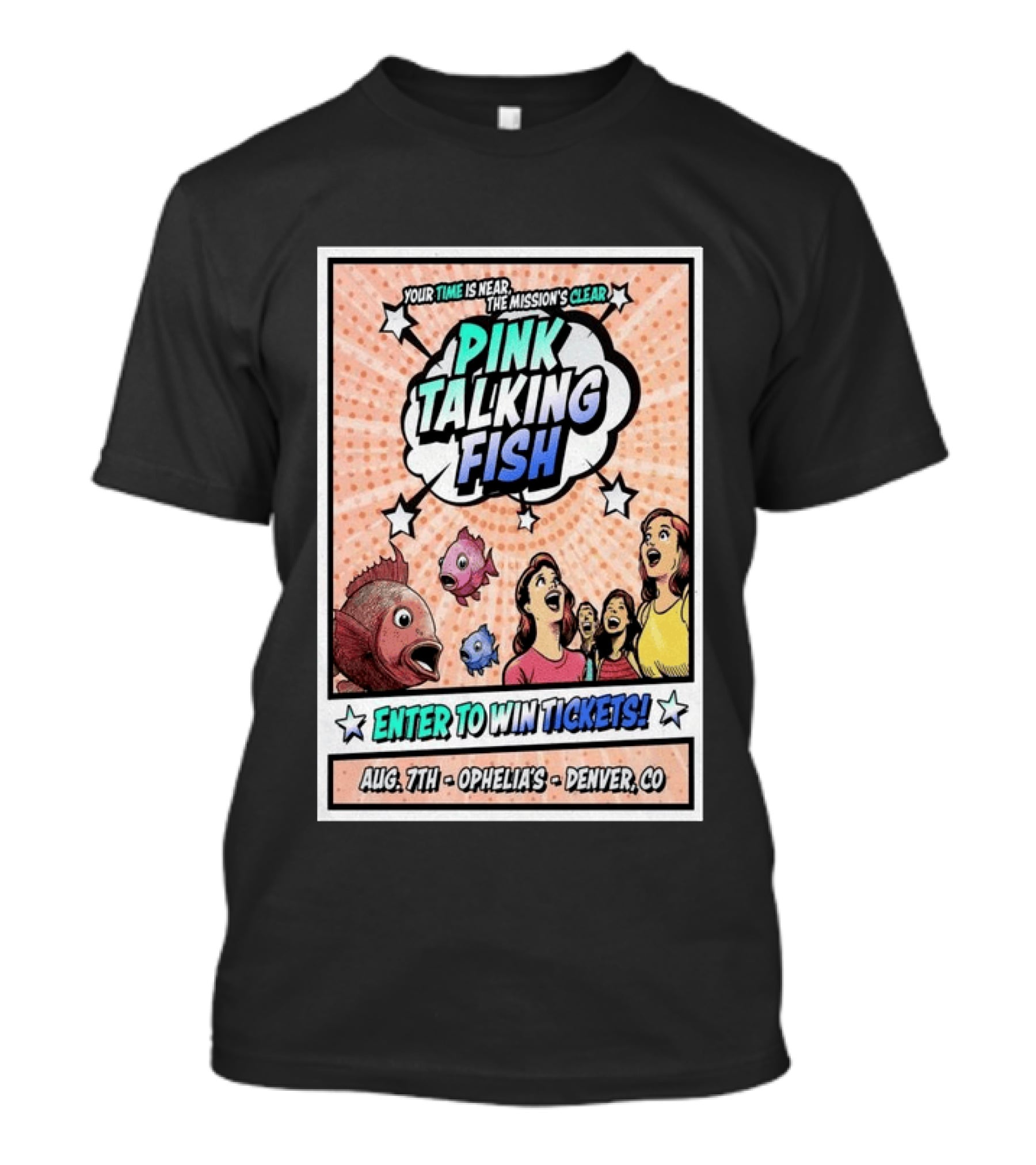 Pink Talking Fish Enter To Win Tickets Ophelia's Denver CO August 7 Your Time Is Near The Mission's Clear T-Shirt