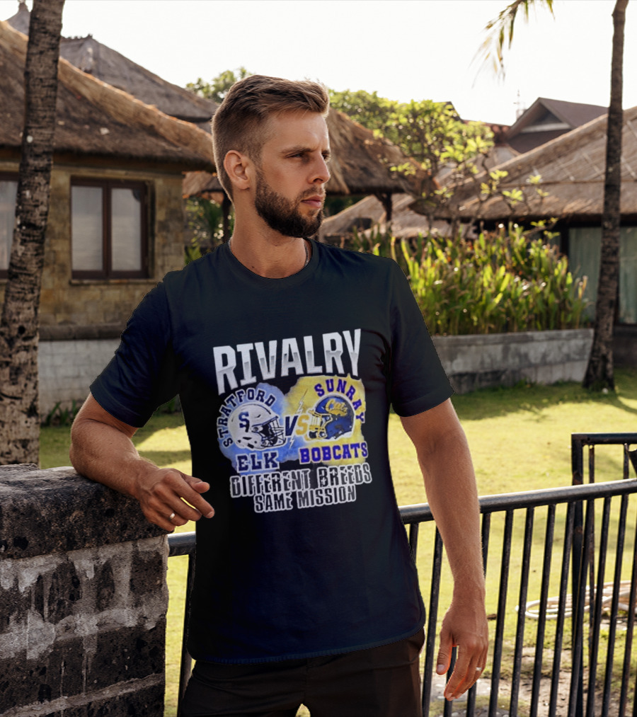Rivalry Stratford Elk Vs Sunray Bobcats Different Breeds Same Mission T-Shirt