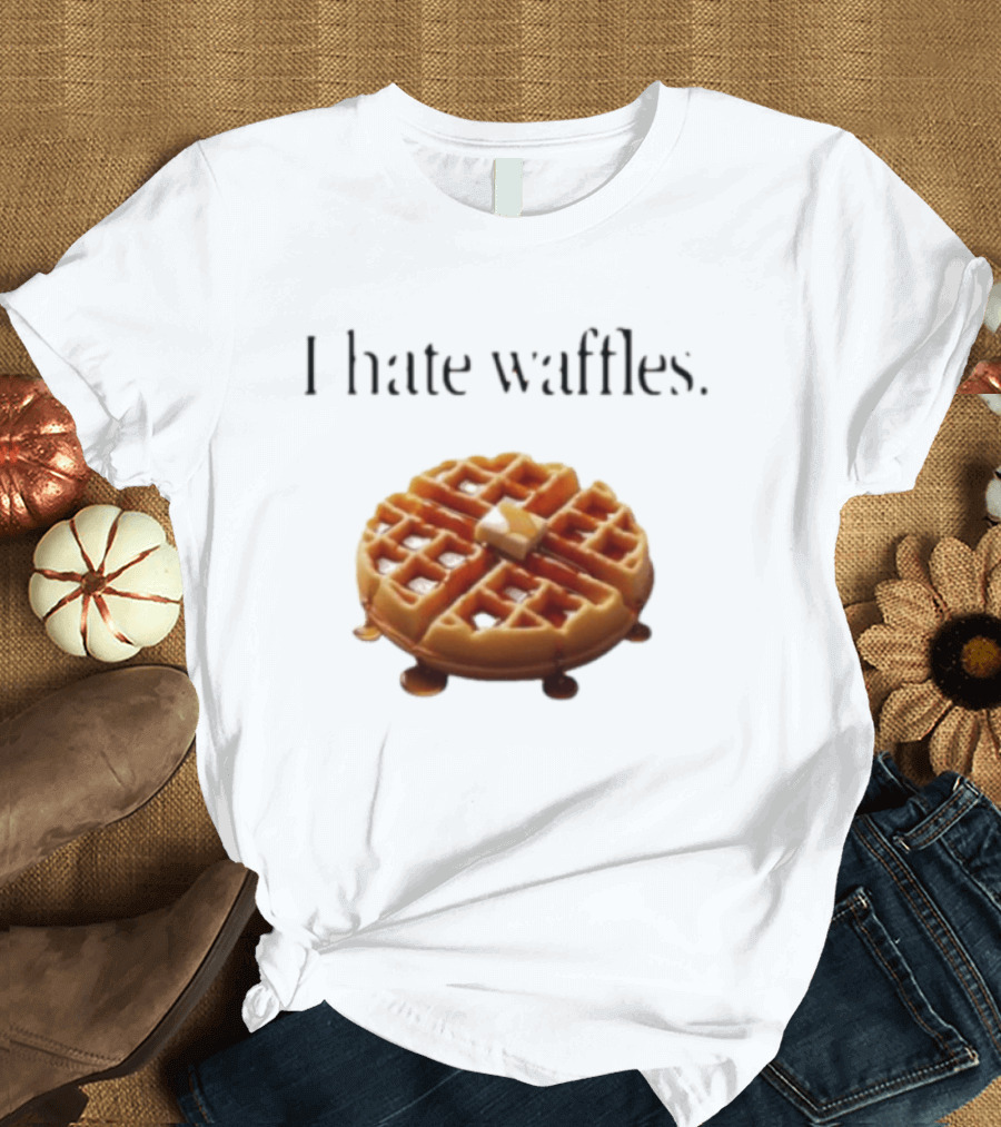 I Hate Waffles Just Kidding Can You Imagine Original T-Shirt